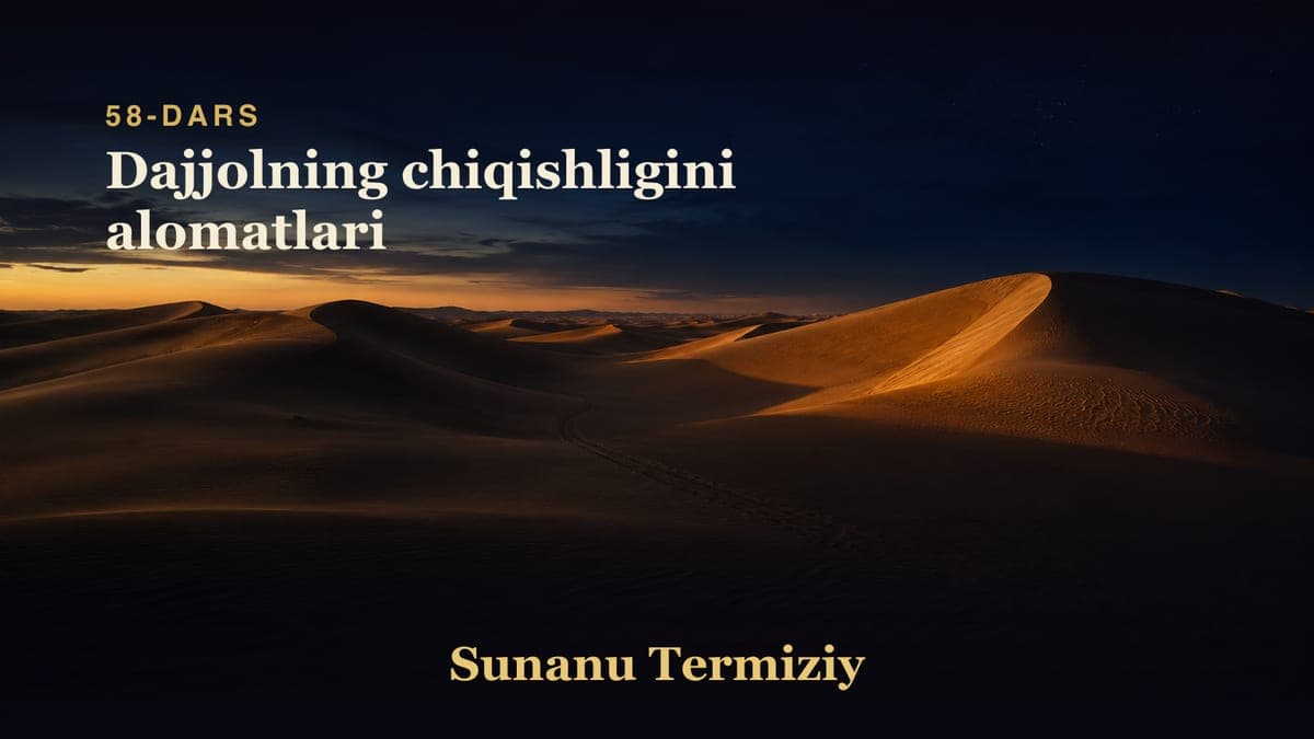 58 Dajjolning chiqishligini alomatlari