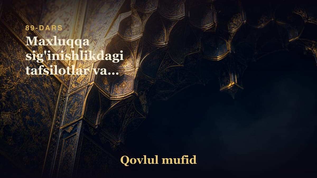 89 Maxluqqa sig'inishlikdagi tafsilotlar va bu bobdagi masalalar