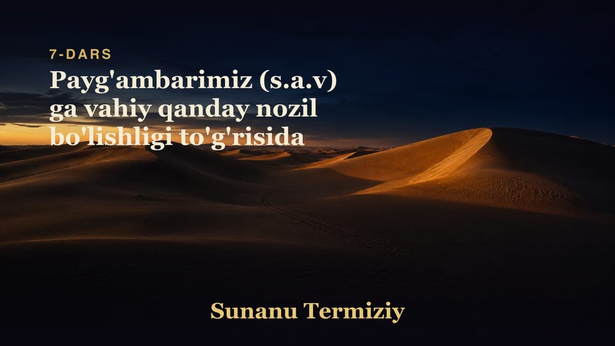 07 Payg'ambarimiz (s.a.v) ga vahiy qanday nozil bo'lishligi to'g'risida