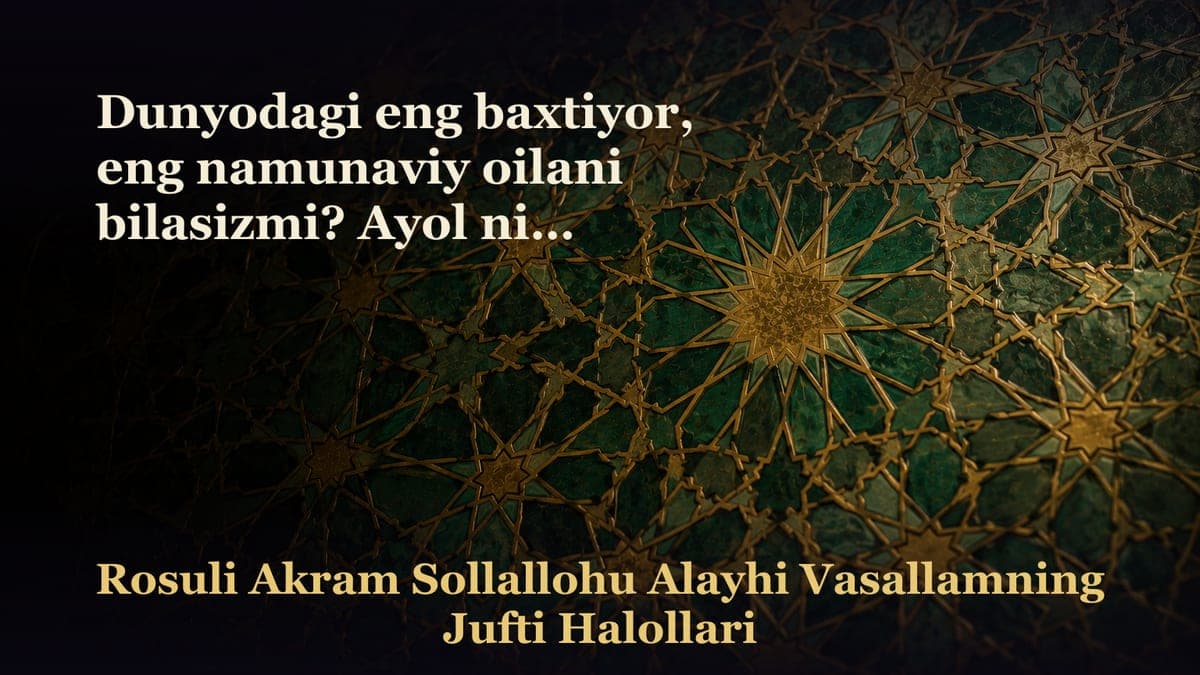 Dunyodagi eng baxtiyor, eng namunaviy oilani bilasizmi? Ayol nima uchun yaratilgan?