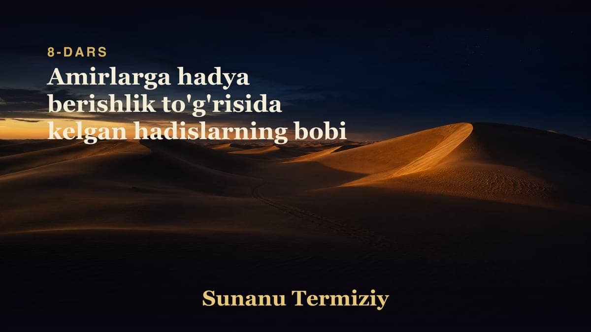 08 Amirlarga hadya berishlik to'g'risida kelgan hadislarning bobi