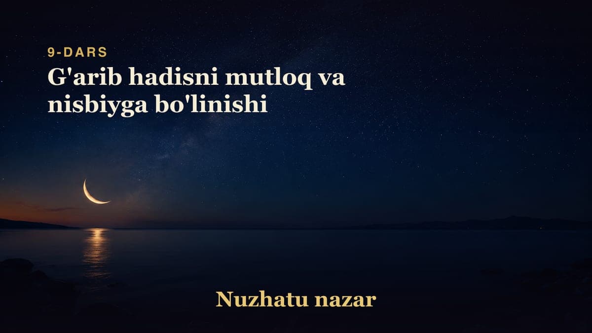 09 G'arib hadisni mutloq va nisbiyga bo'linishi