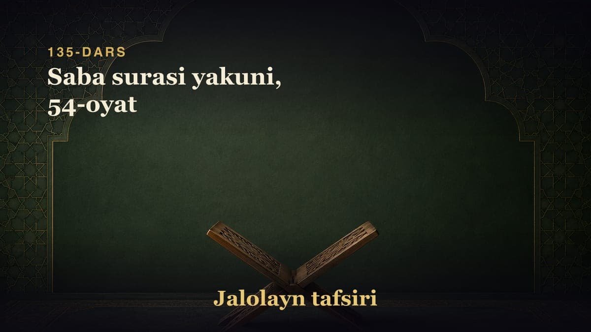 135-dars: Saba surasi yakuni, 54-oyat