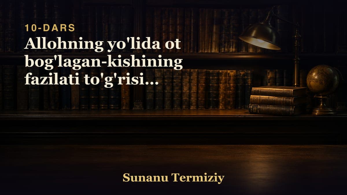 10 Allohning yo'lida ot bog'lagan-kishining fazilati to'g'risida kelgan hadislar