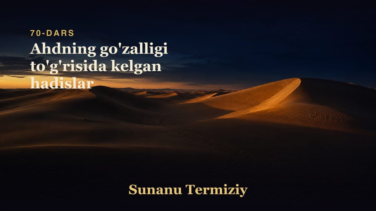 70 Ahdning go'zalligi to'g'risida kelgan hadislar