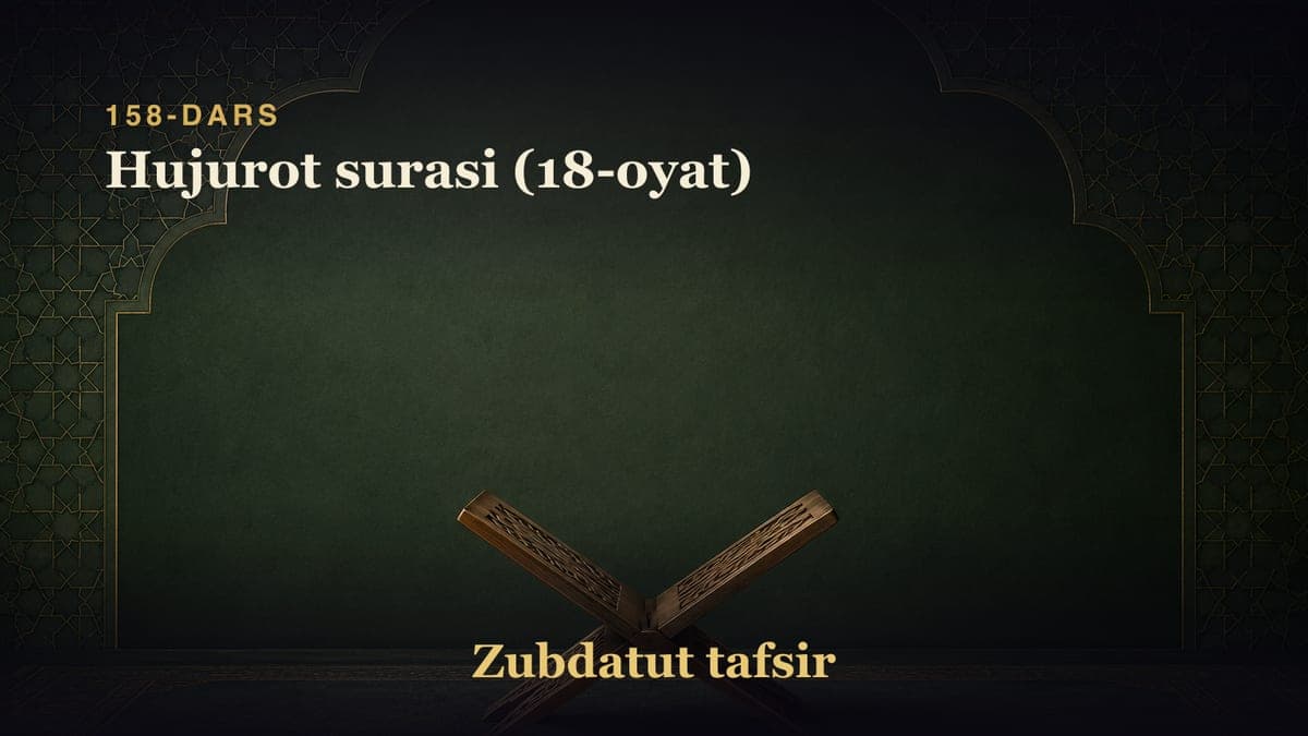 158-dars: Hujurot surasi (18-oyat)