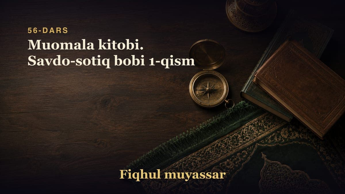 56-dars: Muomala kitobi. Savdo-sotiq bobi 1-qism