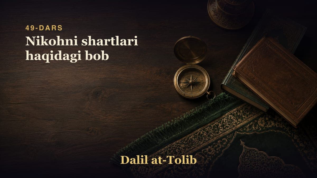 49-dars: Nikohni shartlari haqidagi bob