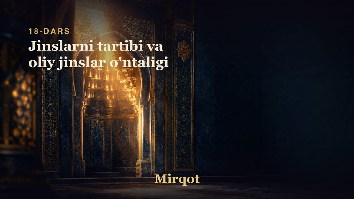 18 Jinslarni tartibi va oliy jinslar o'ntaligi