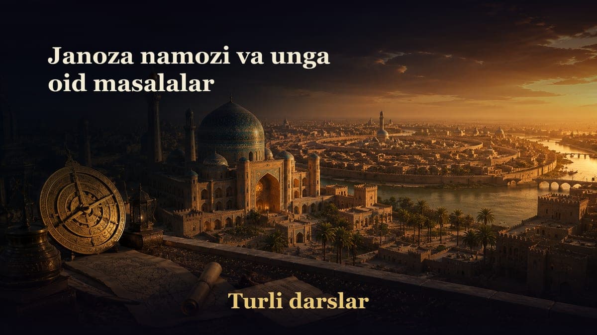 42-dars. 15-bob: Janoza namozi va unga oid masalalar
