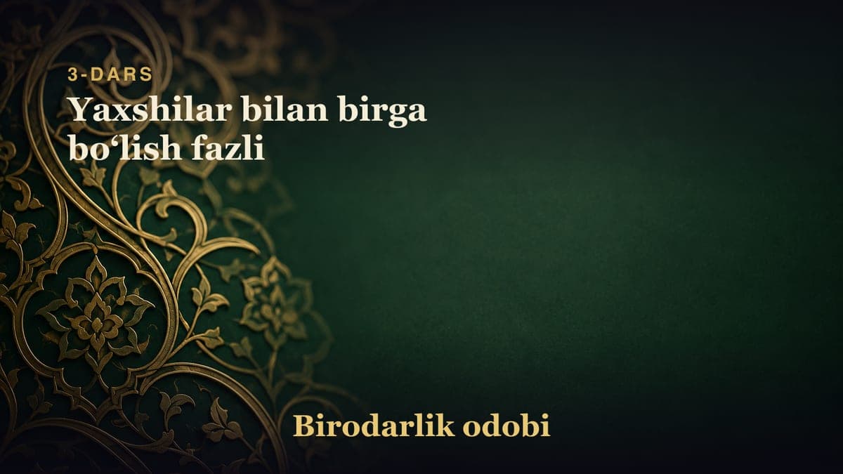 3-dars: Yaxshilar bilan birga boʻlish fazli
