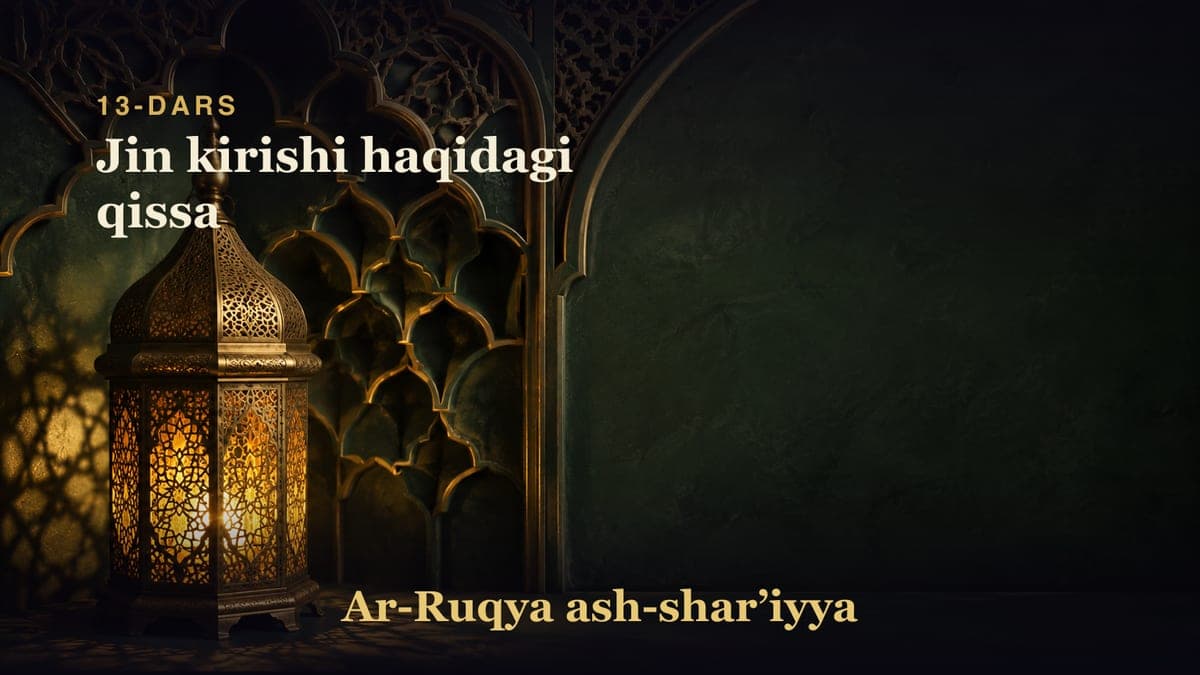 13-dars: Jin kirishi haqidagi qissa