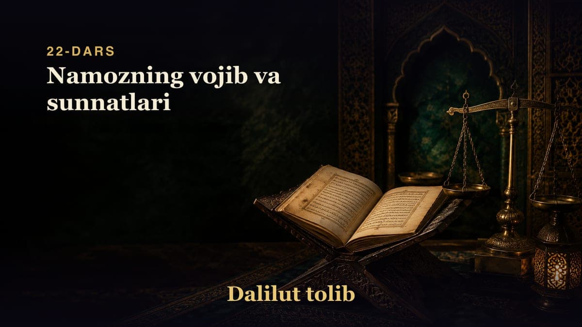 Dalilut tolib 22-dars | Namozning vojib va sunnatlari