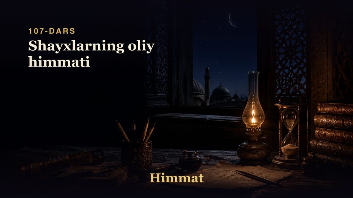 Himmat 107-dars | Shayxlarning oliy himmati