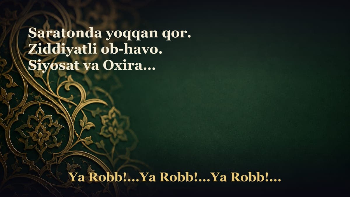 Saratonda yoqqan qor. Ziddiyatli ob-havo. Siyosat va Oxirat. Bir-biriga zid tilaklar. 2-qism