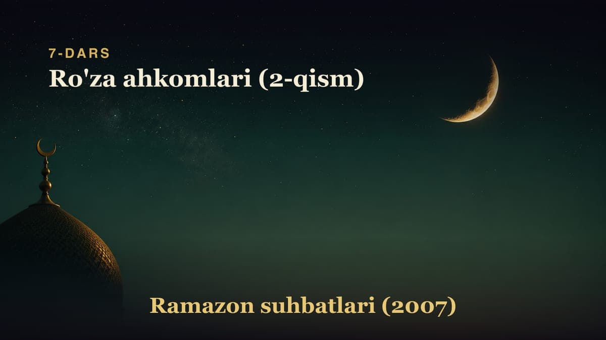 7-dars. Yettinchi kecha: Ro'za ahkomlari (2-qism)