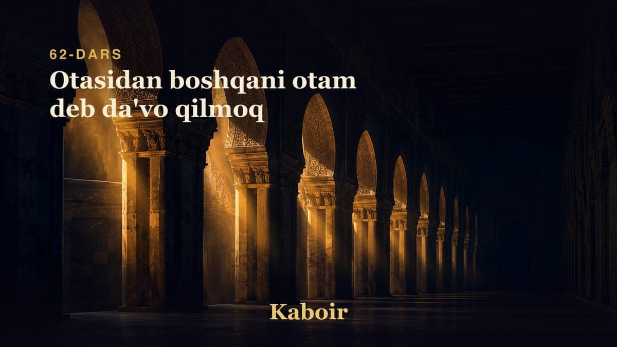 62 Otasidan boshqani otam deb da'vo qilmoq