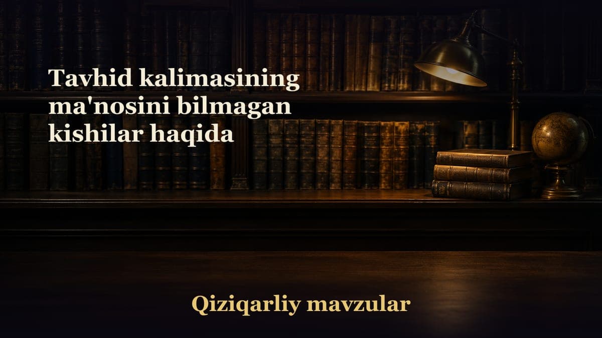 Tavhid kalimasining ma'nosini bilmagan kishilar haqida