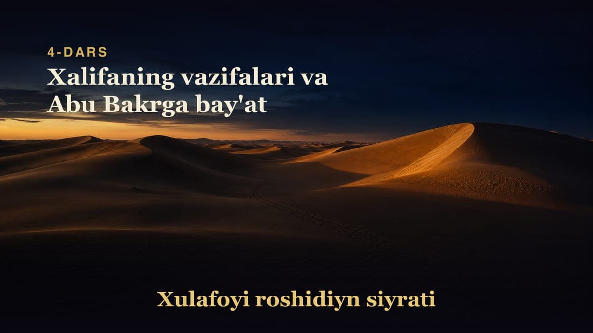 Xulafoyi roshidiyn siyrati 4-dars | Xalifaning vazifalari va Abu Bakrga bay'at