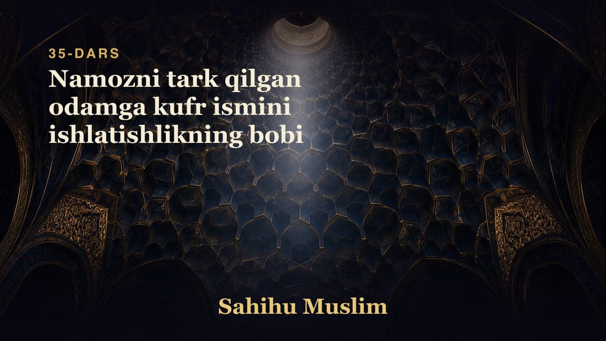 35 Namozni tark qilgan odamga kufr ismini ishlatishlikning bobi