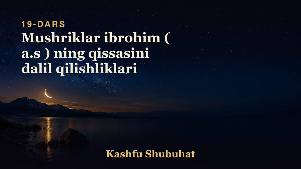 19 Mushriklar ibrohim ( a.s ) ning qissasini dalil qilishliklari