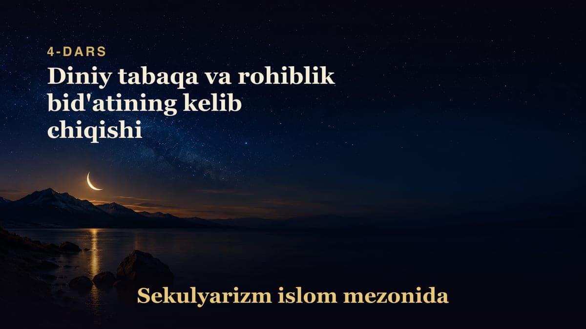 Sekulyarizm 4-dars | Diniy tabaqa va rohiblik bid'atining kelib chiqishi