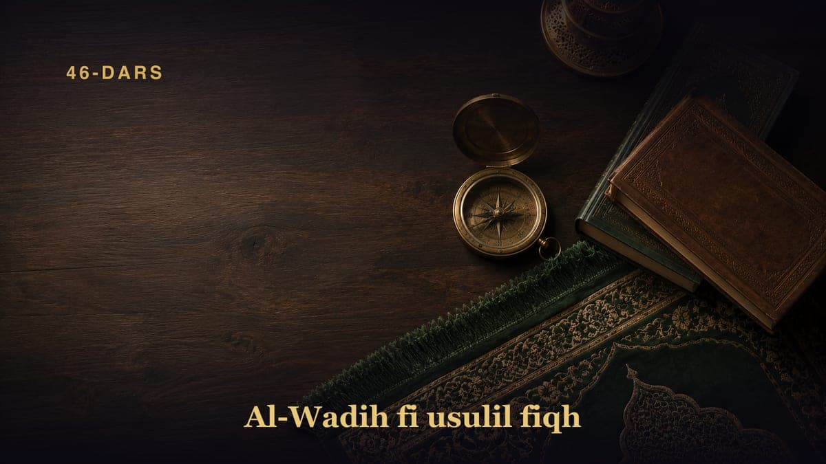Al-Wadih fi usulil fiqh — 46-dars