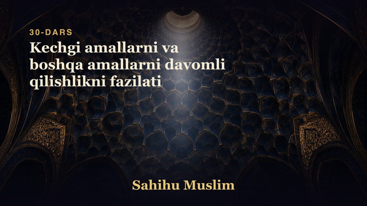 30 Kechgi amallarni va boshqa amallarni davomli qilishlikni fazilati
