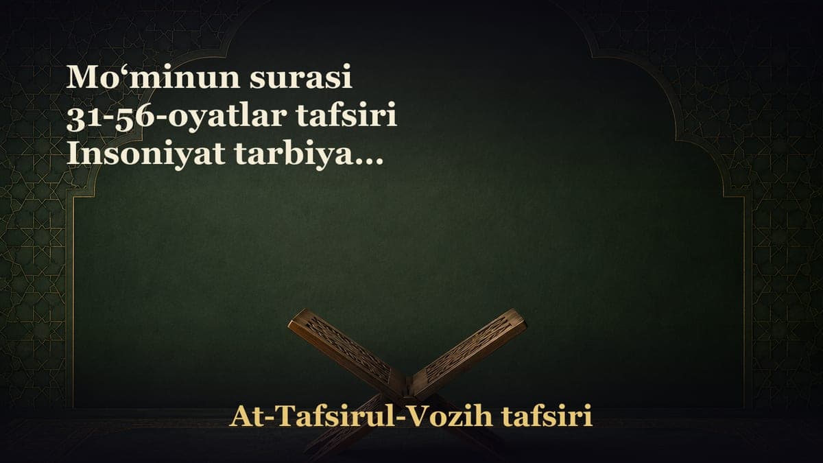 Mo‘minun surasi 31-56-oyatlar tafsiri Insoniyat tarbiyasi uchun ko‘plab payg‘ambarlar yuborilishi Insoniyat…