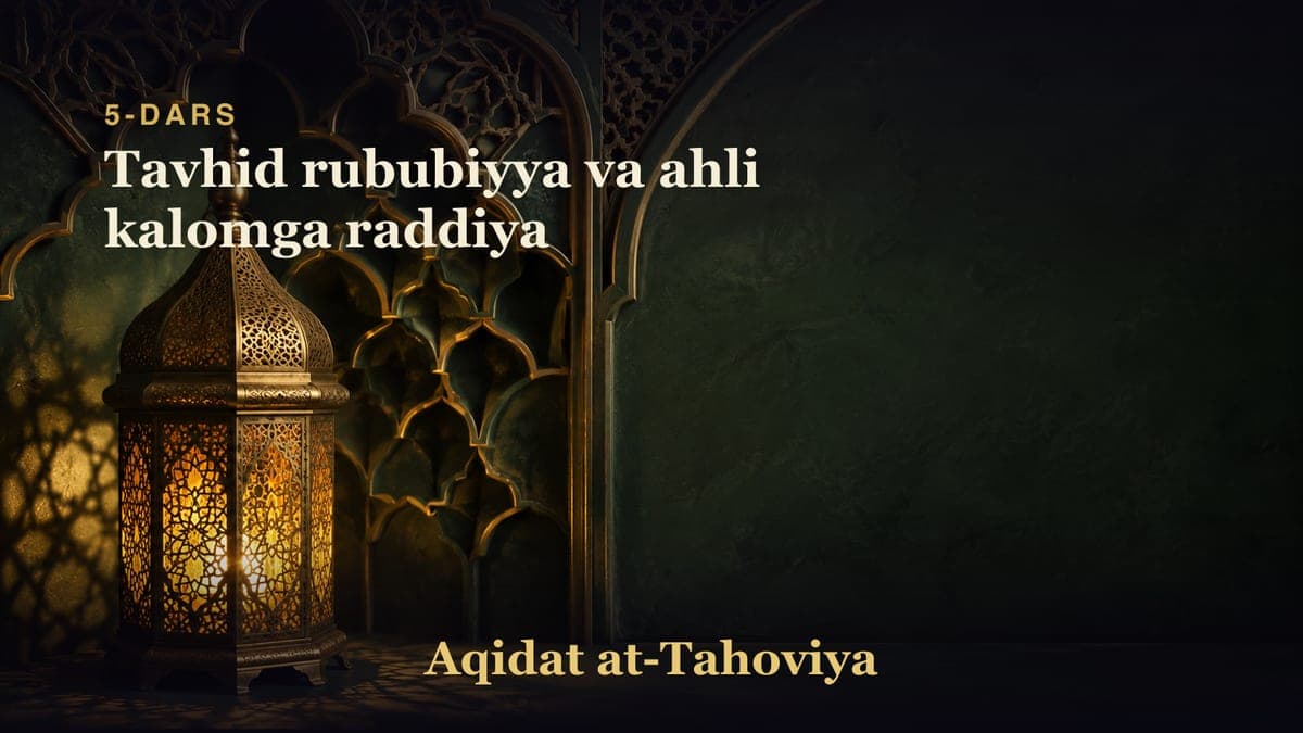 5-dars: Tavhid rububiyya va ahli kalomga raddiya