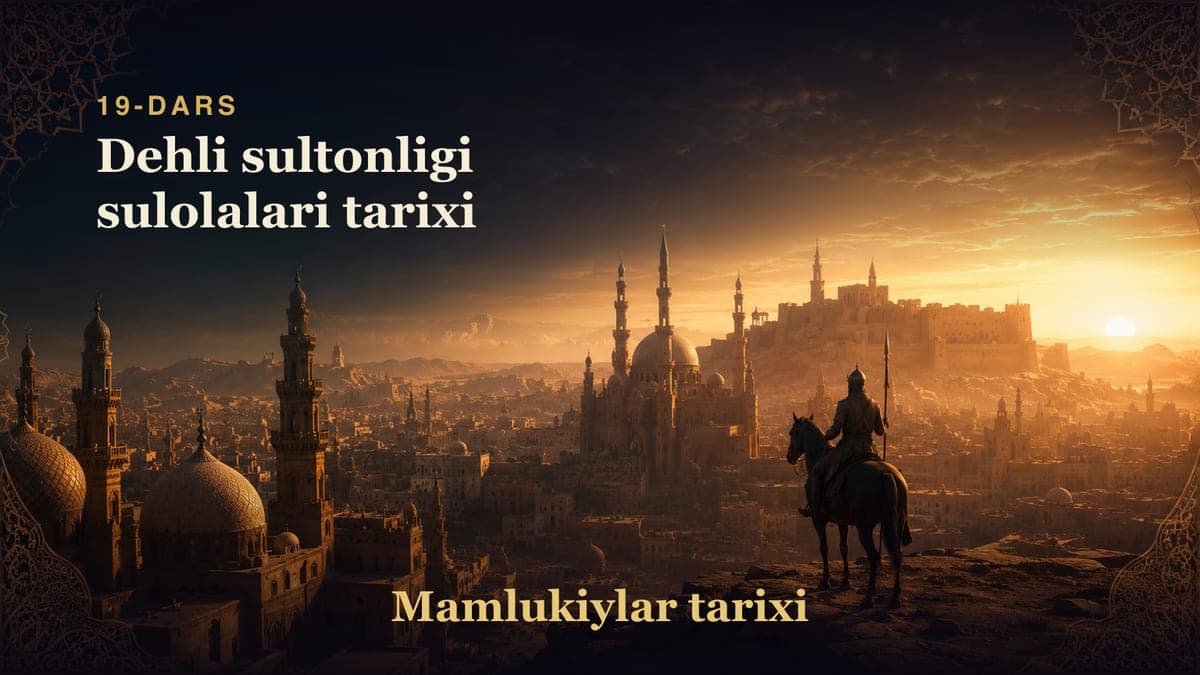 Mamlukiylar tarixi 19-dars | Dehli sultonligi sulolalari tarixi