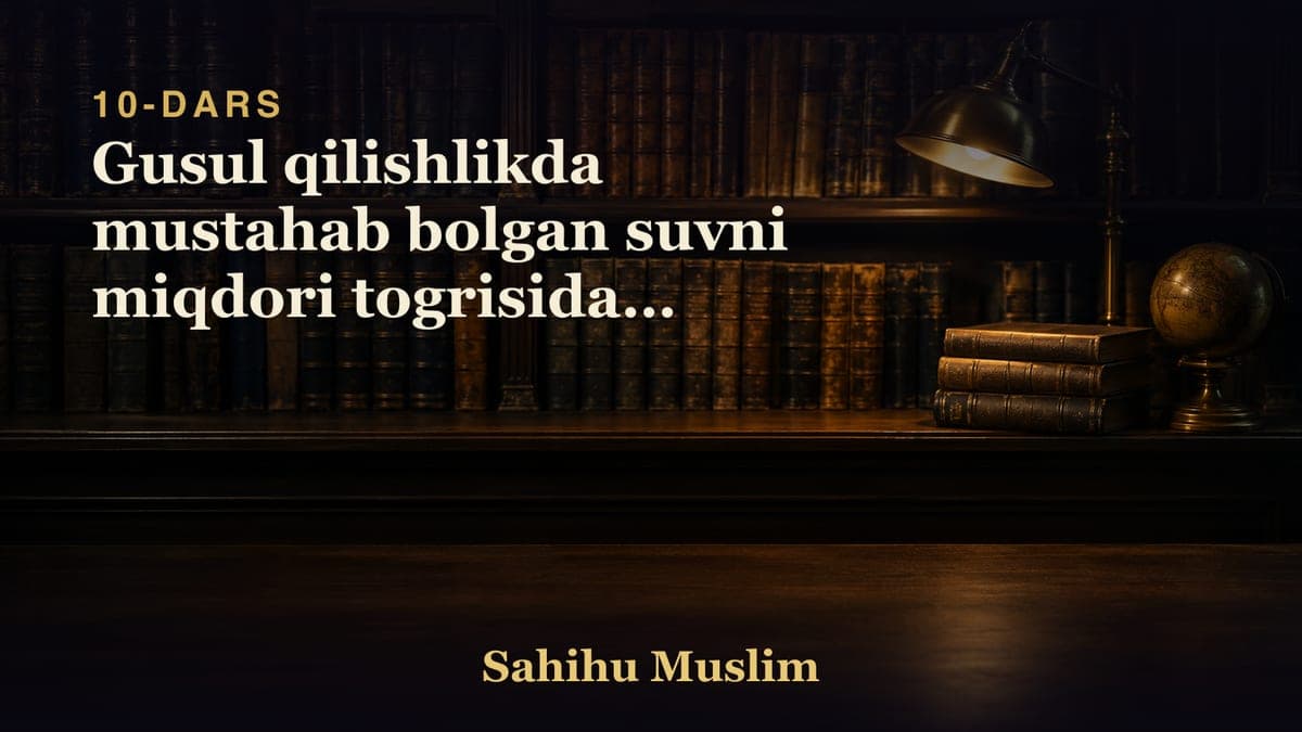 10 Gusul qilishlikda mustahab bolgan suvni miqdori togrisidagi bob
