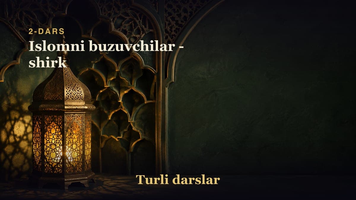 2-dars: Islomni buzuvchilar - shirk