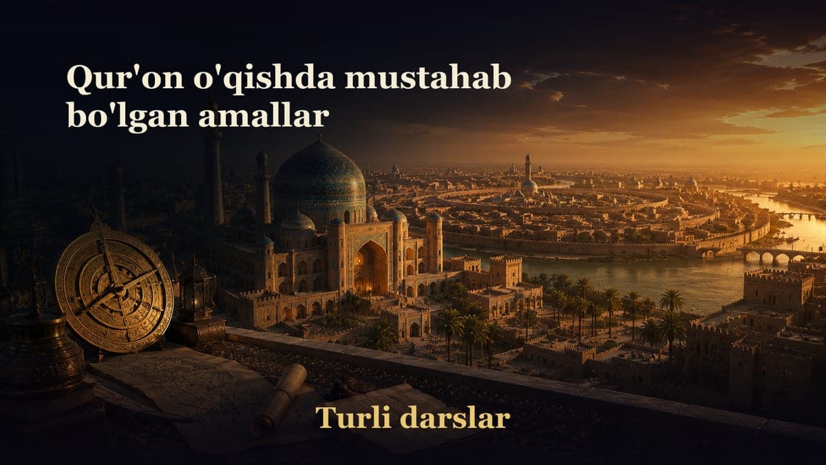 Qur'on o'qishda mustahab bo'lgan amallar