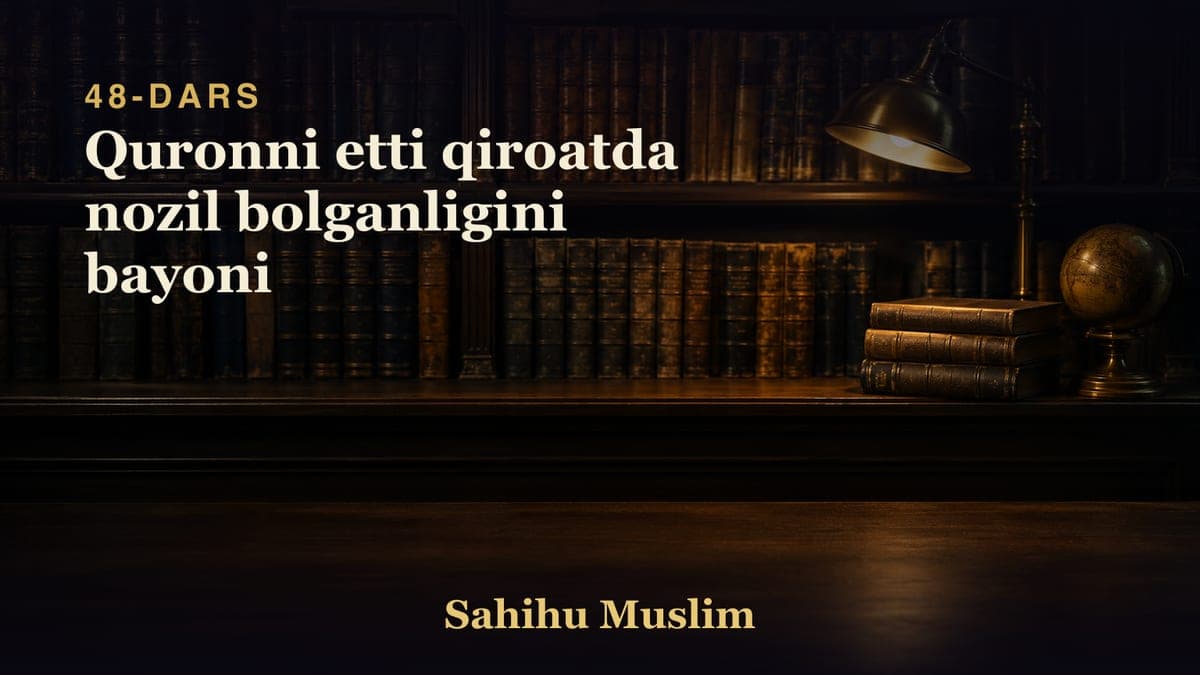 48 Quronni etti qiroatda nozil bolganligini bayoni