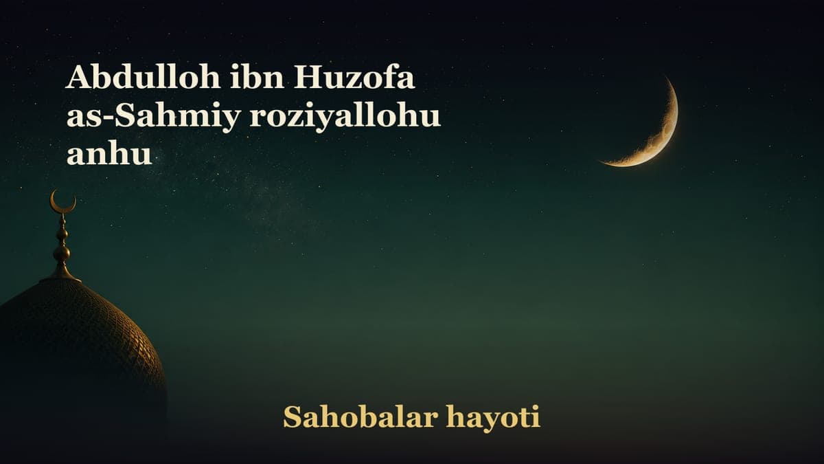 Abdulloh ibn Huzofa as-Sahmiy roziyallohu anhu