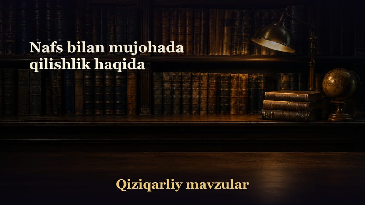 Nafs bilan mujohada qilishlik haqida