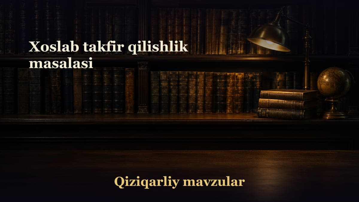 Xoslab takfir qilishlik masalasi