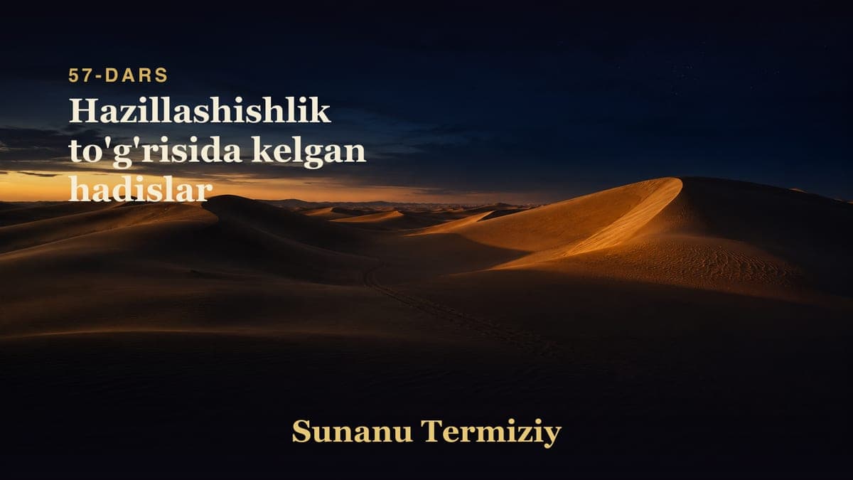 57 Hazillashishlik to'g'risida kelgan hadislar