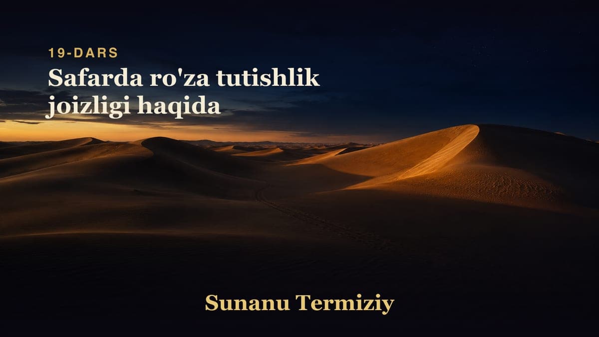 19 Safarda ro'za tutishlik joizligi haqida