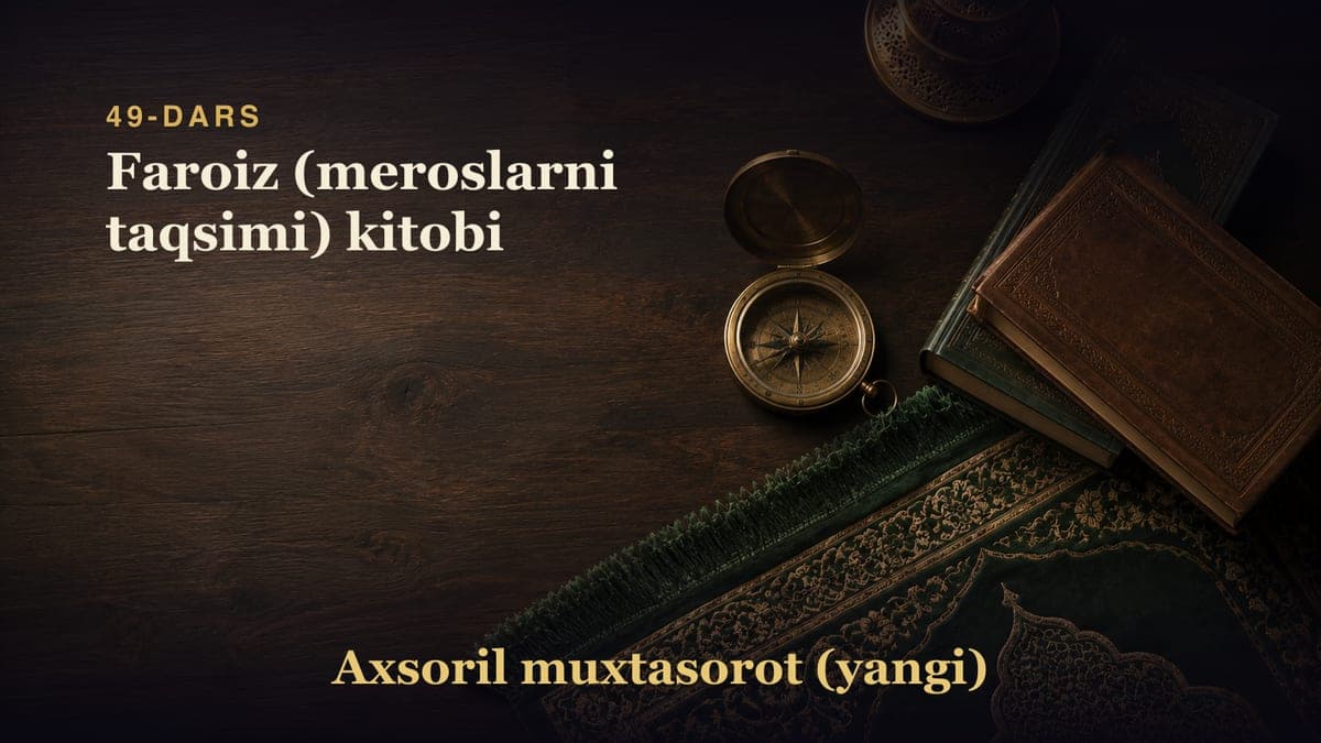 49-dars: Faroiz (meroslarni taqsimi) kitobi
