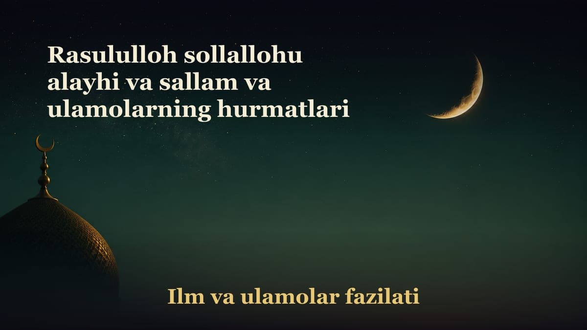 Rasululloh sollallohu alayhi va sallam va ulamolarning hurmatlari