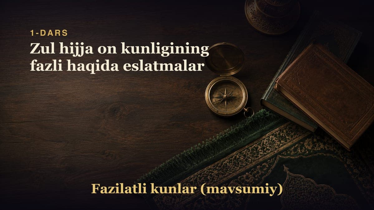 1-dars: Zul hijja on kunligining fazli haqida eslatmalar