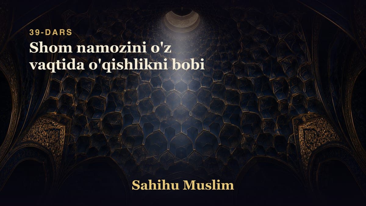 39 Shom namozini o'z vaqtida o'qishlikni bobi