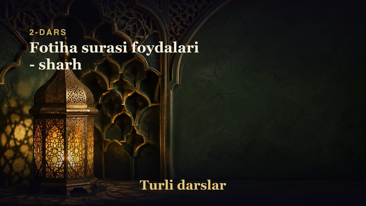 2-dars: Fotiha surasi foydalari - sharh