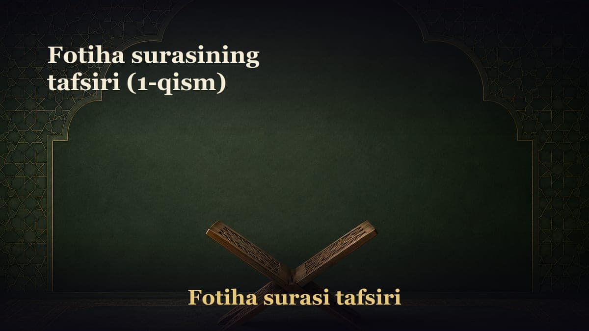 Fotiha surasining tafsiri (1-qism)