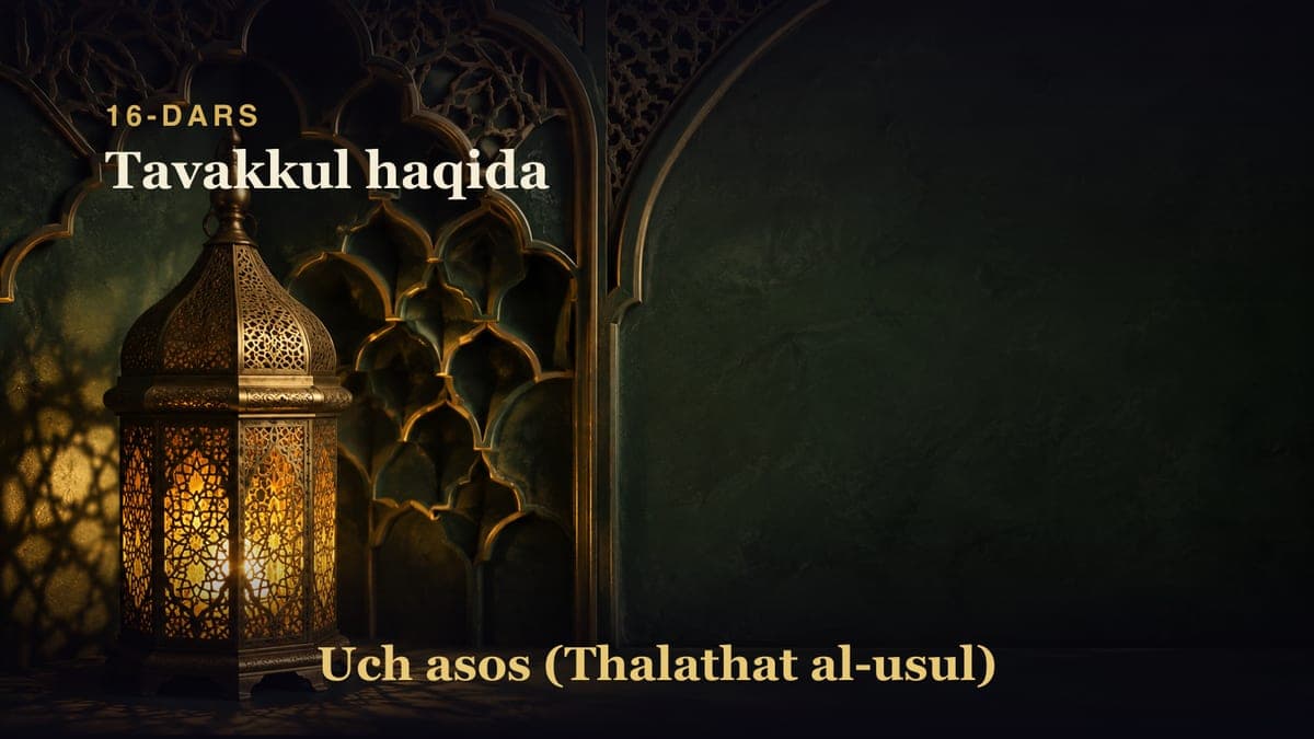 16-dars: Tavakkul haqida