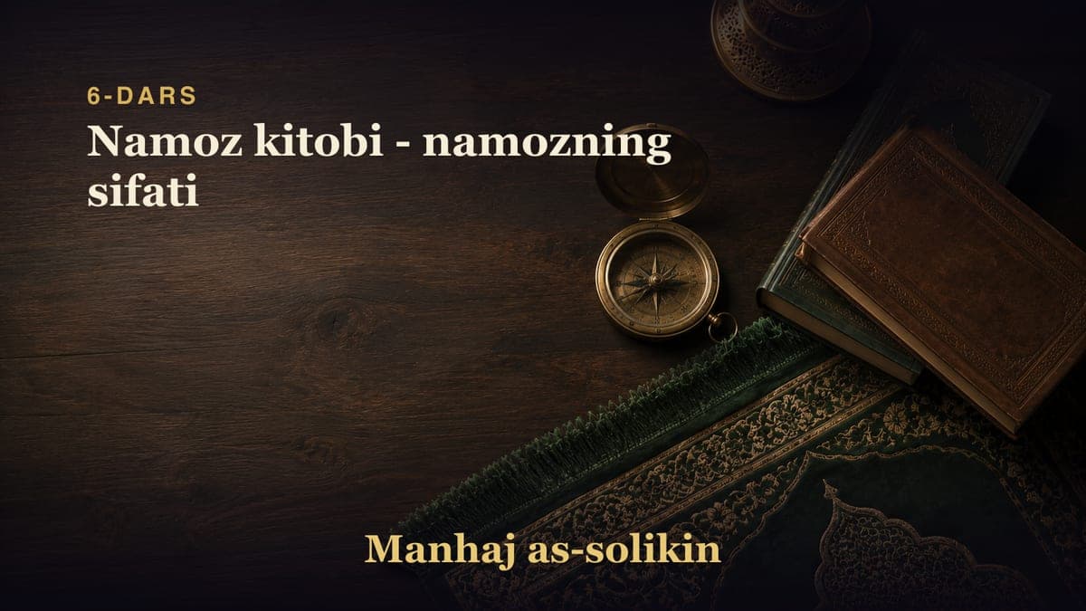 6-dars: Namoz kitobi - namozning sifati