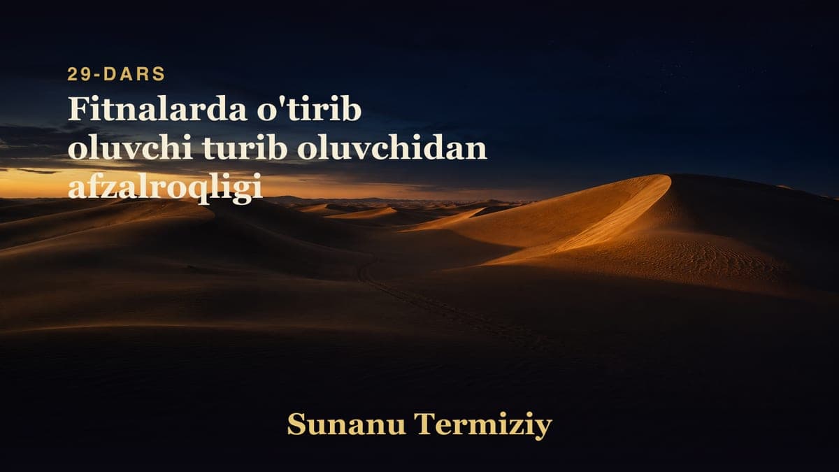 29 Fitnalarda o'tirib oluvchi turib oluvchidan afzalroqligi