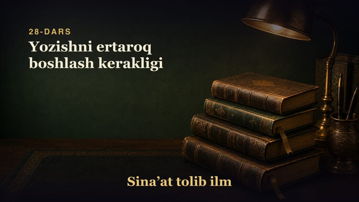 28-dars: Yozishni ertaroq boshlash kerakligi